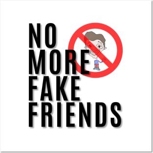 No More Fake Friends Posters and Art